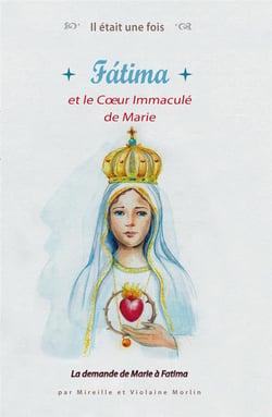 Il était une fois : Fatima et le coeur immaculé de Marie - la demande de Marie à Fatima
