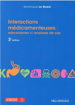 Interactions medicamenteuses : - mecanismes et analyses de cas, 3e edition