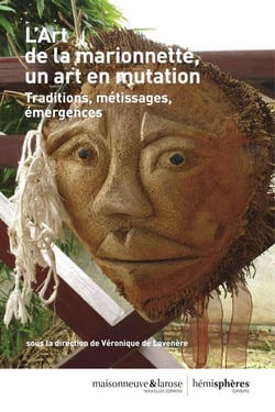 L'art de la marionnette, un art en mutation - traditions, métissages, émergences