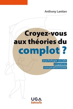 Croyez-vous aux théories du complot ? Psychologie sociale, croyances, conspirationnisme