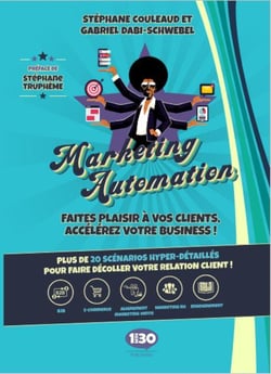 Marketing automation, faites plaisir à vos clients, accélerez votre business ! plus de 20 scénarios pour faire décoller votre relation client !