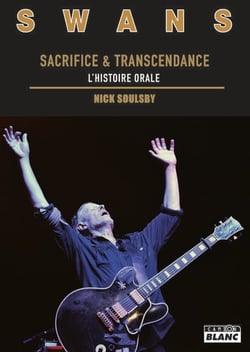 Swans - sacrifice et transcendance, l'histoire orale