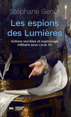 Les espions des Lumières : Actions secrètes et espionnage militaire sous Louis XV