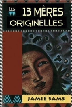 Les 13 mères originelles - la voie initiatique des femmes amérindiennes