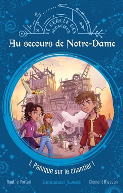 Au secours de Notre-Dame Tome 1 : Panique sur le chantier