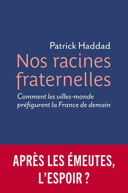 Nos racines fraternelles : comment les villes-monde préfigurent la France de demain