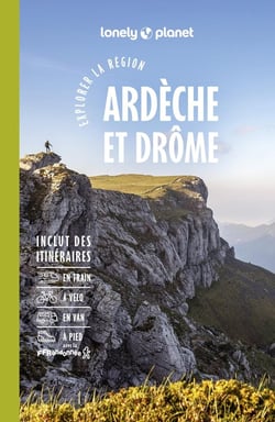 Explorer la région : Ardèche et Drôme (4e édition)