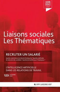Liaisons sociales - Les thématiques Tome 123 : Recruter un salarié - L'intelligence artificielle dans les relations de travail