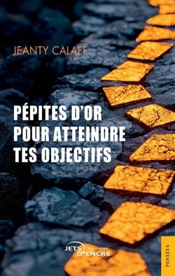 Pépites d'or pour atteindre tes objectifs