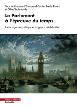 Le Parlement à l'épreuve du temps : Entre urgence politque et exigence délibérative