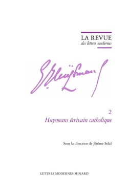 La revue des lettres modernes - Joris-Karl Huysmans n.2 : Huysmans écrivain catholique