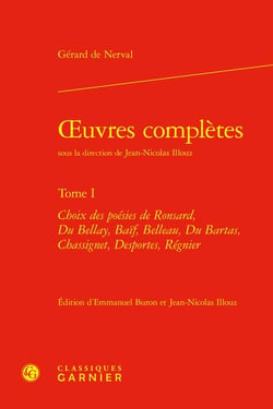 Oeuvres complètes Tome 1 : Choix des poésies de Ronsard, Du Bellay, Baïf, Belleau, Du Bartas, Chassignet, Desportes, Régnier