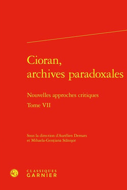 Cioran, archives paradoxales Tome 7 : Nouvelles approches critiques