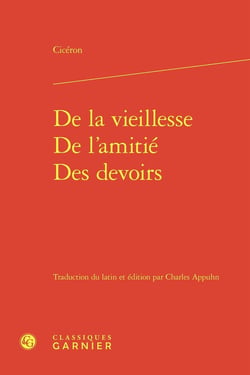 De la vieillesse - De l'amitié - Des devoirs