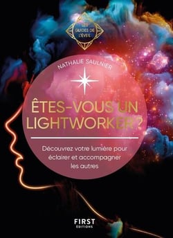 Les guides de l'éveil : Êtes-vous un lightworker ? Découvrez votre lumière pour éclairer et accompagner les autres