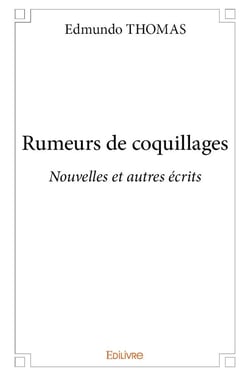 Rumeurs de coquillages - nouvelles et autres ecrits