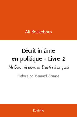 L ecrit infame en politique - livre 2 - ni soumission, ni destin francais