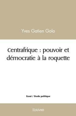 Centrafrique : pouvoir et democratie a la roquette