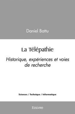 La telepathie - historique, experiences et voies de recherche