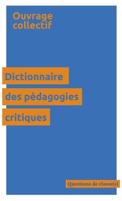 Dictionnaire des pédagogies critiques : Questions de classe(s)