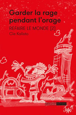 Refaire le monde Tome 2 : garder la rage pendant l'orage