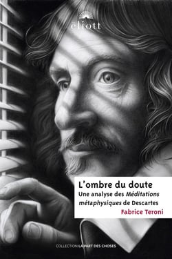 L'ombre du doute : Analyse des Méditations métaphysiques de Descartes