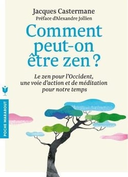 Comment peut-on être zen ? le zen pour l'occident, une voie d'action et de méditation pour notre temps