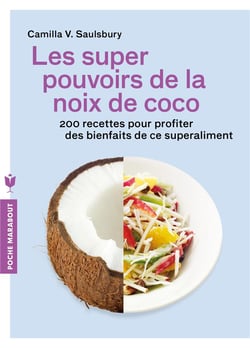 Les super pouvoirs de la noix de coco - 200 recettes pour profiter des bienfaits de ce superaliment