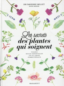 Les plantes qui soignent - les secrets bien-être des herboristes