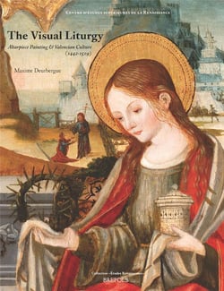 Études renaissantes Tome 8 : Visual Liturgy: Altarpiece Painting and Valencian Culture (1442-1519)