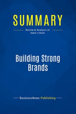 Summary: Building Strong Brands : Review and Analysis of Aaker's Book