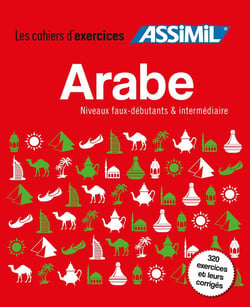Les cahiers d'exercices : arabe - niveau faux-débutants & intermédiaire - 320 exercices et leurs corrigés