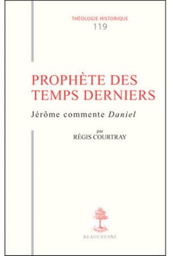 Prophète des temps derniers - Jérôme commente Daniel