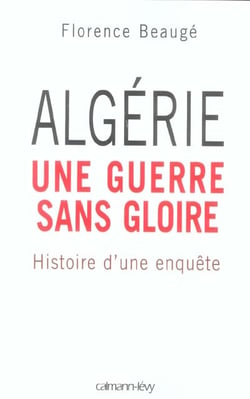 Algérie, une guerre sans gloire - histoire d'une enquête