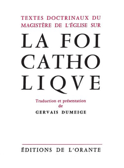 La foi catholique - textes doctrinaux du magistère de l'Eglise sur la foi catholique