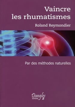 Vaincre les rhumatismes - par des méthodes naturelles