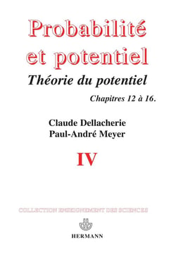 Probabilités et potentiel Tome 4 - théorie du potentiel associé à une résolvante - théorie des processus de Markov, chapitres 12 à 16