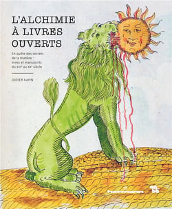 L'alchimie à livres ouverts - en quête des secrets de la matière : livres et manuscrits du XVIe au XXe siècle