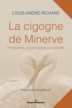 La cigogne de Minerve - philosophie, culture palliative et société