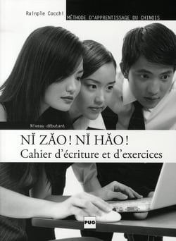 Ni zao ! ni hao ! - niveau débutant - cahier d'écriture et d'exercices