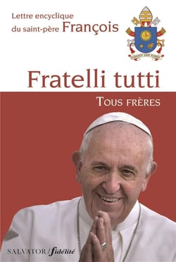 Lettre encyclique Fratelli tutti, tous frères du Saint-Père François sur la fraternité et l'amitié sociale