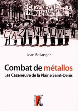Combat de métallos - les Cazeneuve de la Plaine Saint-Denis