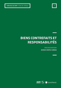 Biens contrefaits et responsabilités : Actes de colloque