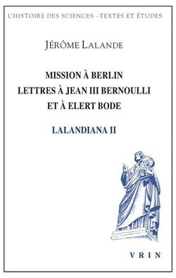 Mission à Berlin Lettres à Jean III Bernoulli et à Elert Bode