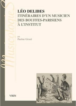 Léo Delibes - itinéraires d'un musicien des Bouffes-Parisiens à l'Institut