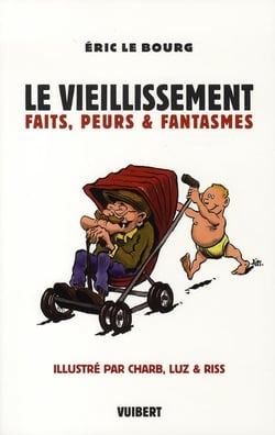 Le vieillissement - faits, peurs et fantasmes
