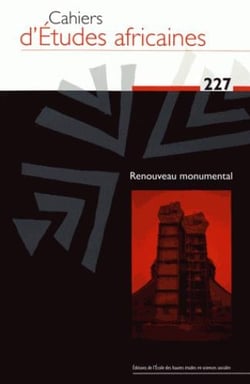 Cahiers d'études africaines n.227 : renouveau monumental