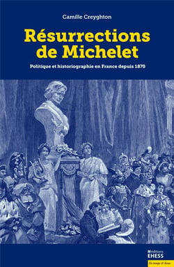 Résurrections de Michelet - politique et historiographie en France depuis 1870