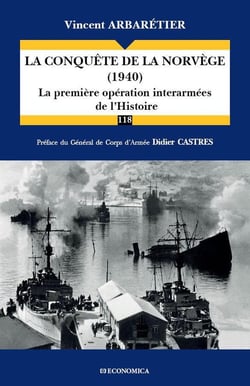 CONQUETE DE NORVEGE (1940) - LA PREMIERE OPERATION INTERARMEES DE L'HISTOIRE (LA)