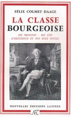 La classe bourgeoise - ses origines, ses lois d'existence et son rôle social